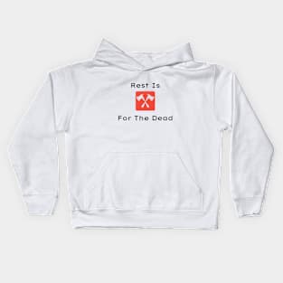 Rest Is For The Dead quote Kids Hoodie